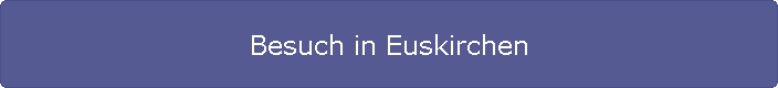 Besuch in Euskirchen